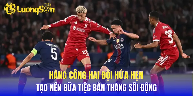 Hàng công hai đội hứa hẹn tạo nên bữa tiệc bàn thắng sôi động