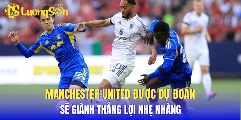Manchester United được dự đoán sẽ giành thắng lợi nhẹ nhàng