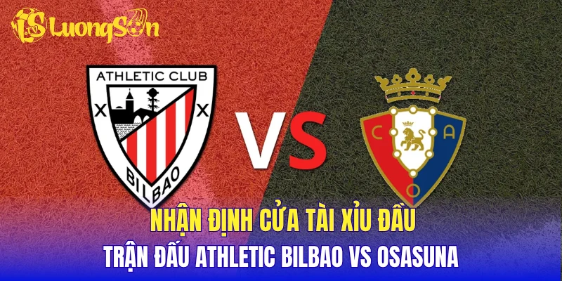 Nhận định kèo Over Under Athletic Club gặp gỡ Osasuna