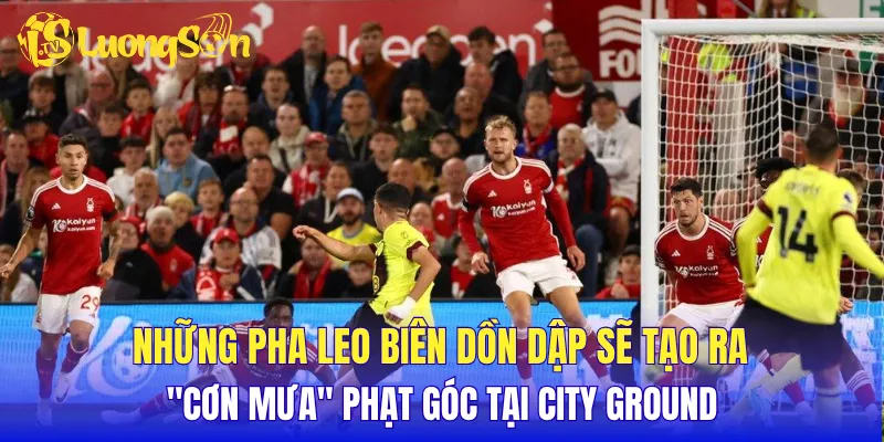 Những pha leo biên dồn dập sẽ tạo ra "cơn mưa" phạt góc tại City Ground