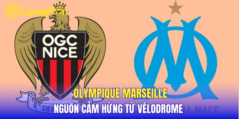 Olympique Marseille - Nguồn cảm hứng từ Vélodrome