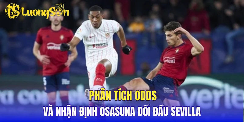 Phân tích odds và nhận định Osasuna đối đầu Sevilla