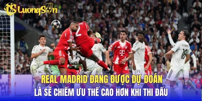 Real Madrid đang được dự đoán là sẽ chiếm ưu thế cao hơn khi thi đấu