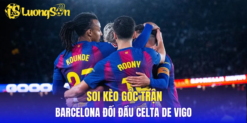 Soi kèo góc trận Barcelona đối đầu Celta de Vigo