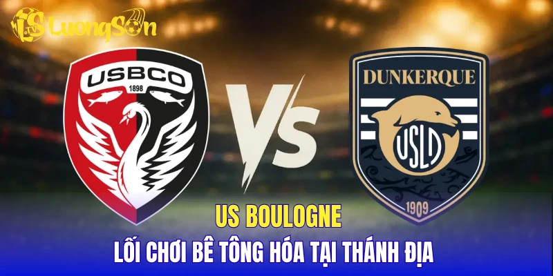 US Boulogne - Lối chơi bê tông hóa tại thánh địa