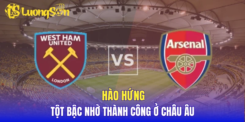 Hào hứng tột bậc nhờ thành công ở Châu Âu