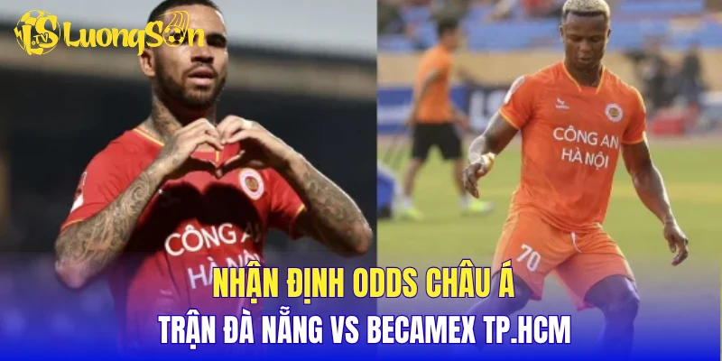 Nhận định odds châu Á trận Đà Nẵng vs Becamex TP.HCM