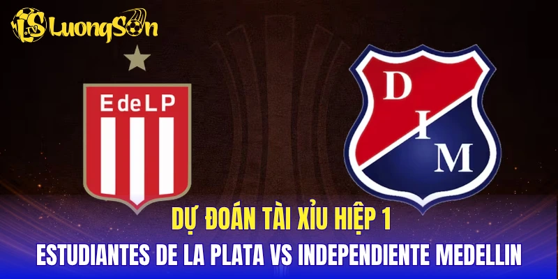 Dự đoán tài xỉu hiệp 1 Estudiantes de la Plata vs Independiente Medellin