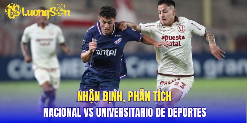 Nhận định, phân tích Nacional vs Universitario de Deportes