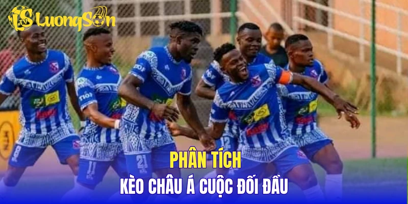 Phân tích kèo châu Á cuộc đối đầu