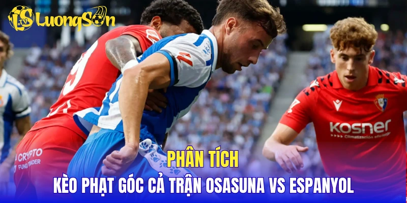 Phân tích kèo phạt góc cả trận Osasuna vs Espanyol