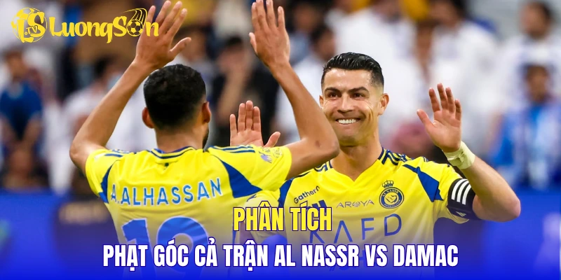 Phân tích phạt góc cả trận Al Nassr vs Damac