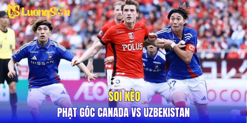 Soi kèo phạt góc Canada vs Uzbekistan