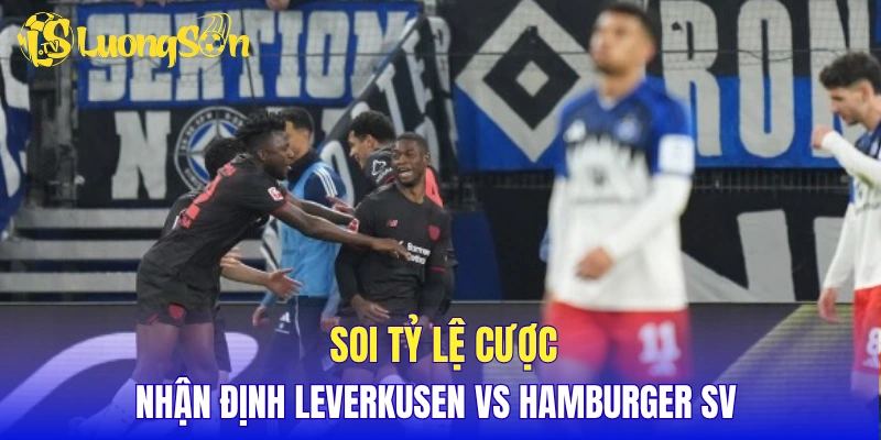 Soi tỷ lệ cược, nhận định Leverkusen vs Hamburger SV