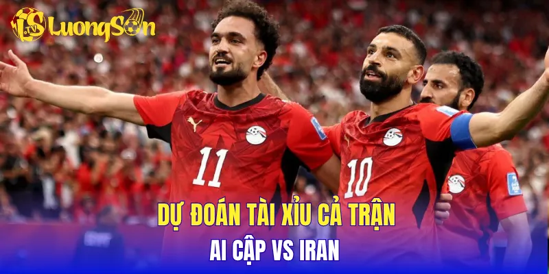 Dự đoán tài xỉu cả trận Ai Cập vs Iran