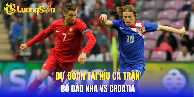 Dự đoán tài xỉu cả trận Bồ Đào Nha vs Croatia