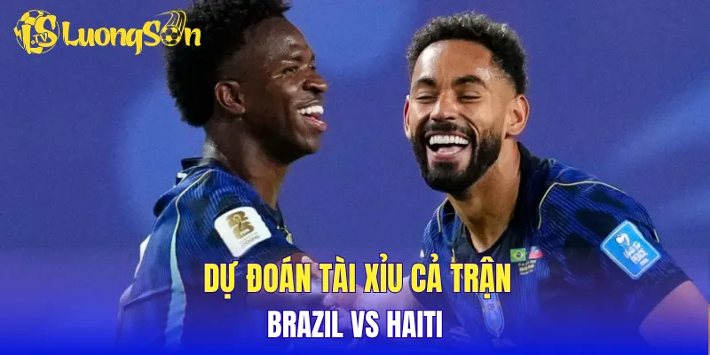 Dự đoán tài xỉu cả trận Brazil vs Haiti