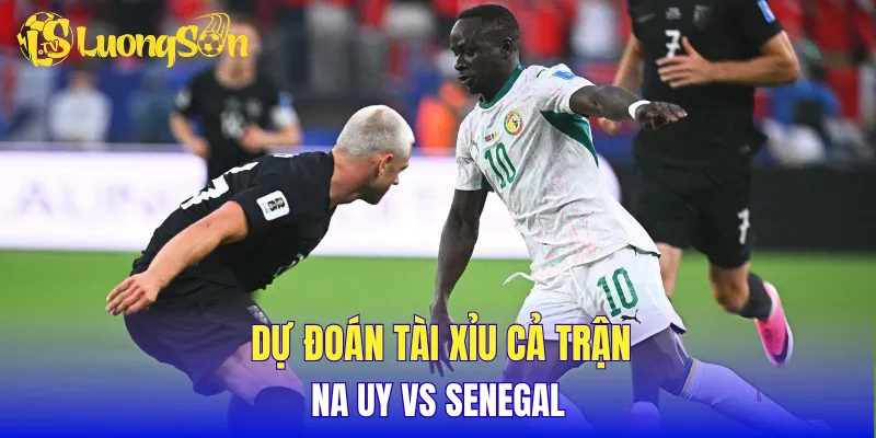 Dự đoán tài xỉu cả trận Na Uy vs Senegal