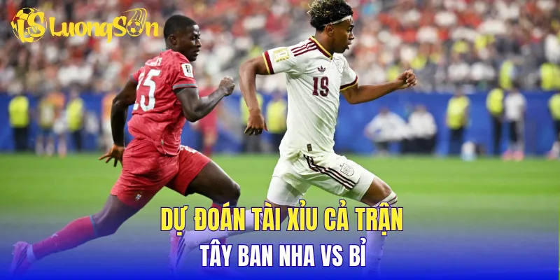Dự đoán tài xỉu cả trận Tây Ban Nha vs Bỉ
