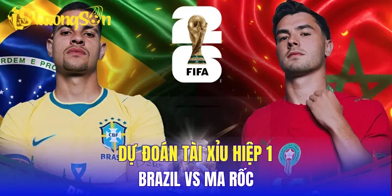 Dự đoán tài xỉu hiệp 1 Brazil vs Ma rốc