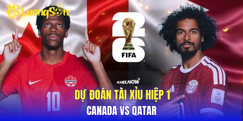 Dự đoán tài xỉu hiệp 1 Canada đối đầu Qatar