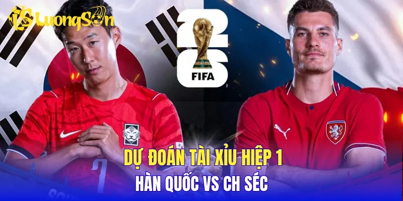 Dự đoán tài xỉu hiệp 1 Hàn Quốc vs CH Séc