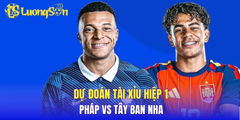 Dự đoán tài xỉu hiệp 1 Pháp vs Tây Ban Nha