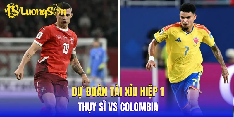 Dự đoán tài xỉu hiệp 1 Thụy Sĩ vs Colombia