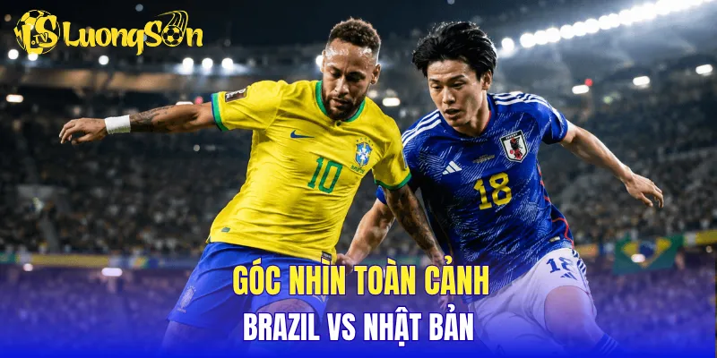 Góc nhìn toàn cảnh Brazil vs Nhật Bản