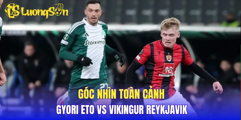 Góc nhìn toàn cảnh Gyori ETO vs Vikingur Reykjavik