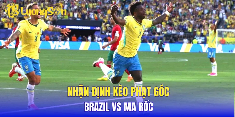 Nhận định kèo phạt góc Brazil vs Ma rốc