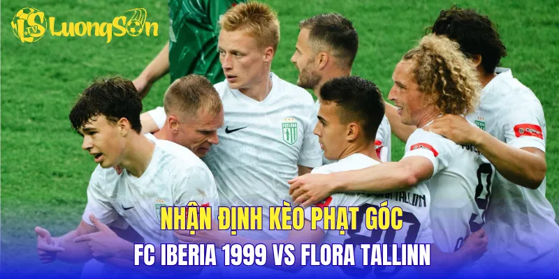 Nhận định kèo phạt góc FC Iberia 1999 gặp Flora Tallinn