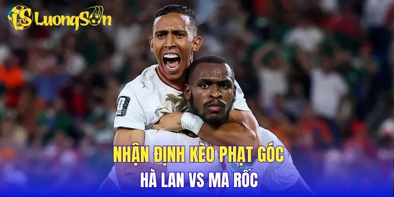 Nhận định kèo phạt góc Hà Lan vs Ma rốc