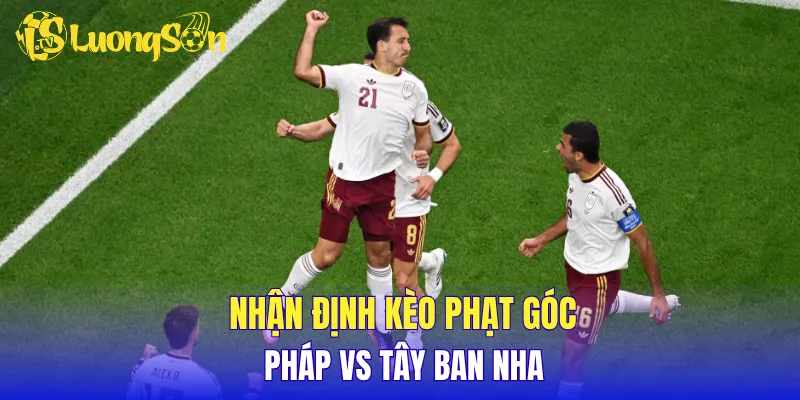 Nhận định kèo phạt góc Pháp vs Tây Ban Nha