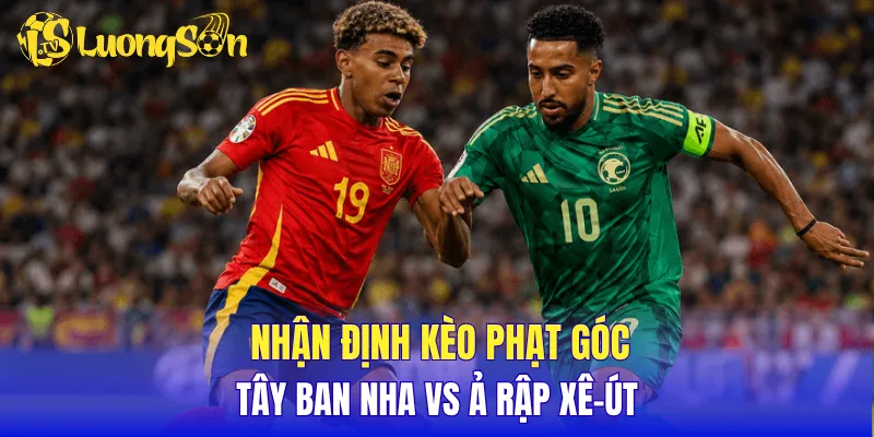 Nhận định kèo phạt góc Tây Ban Nha vs Ả Rập Xê-út
