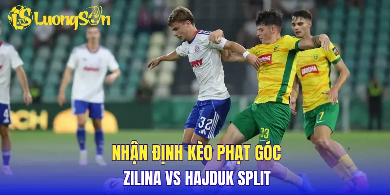 Nhận định kèo phạt góc Zilina đối đầu Hajduk Split