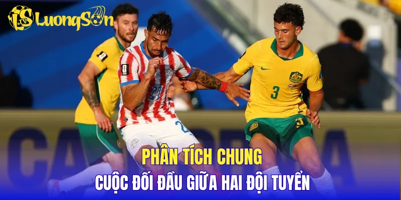 Phân tích chung cuộc đối đầu giữa hai đội tuyển