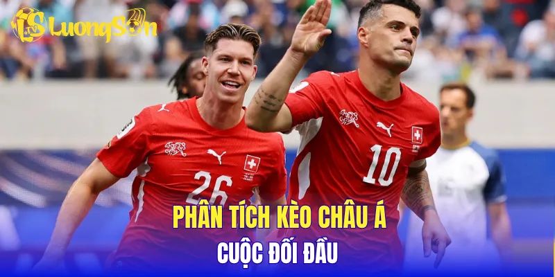 Phân tích kèo châu Á cuộc đối đầu 