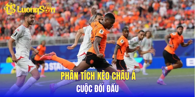 Phân tích kèo châu Á cuộc đối đầu 