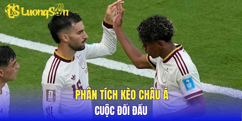 Phân tích kèo châu Á cuộc đối đầu