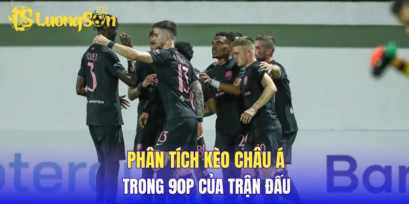 Phân tích kèo châu Á trong 90p của trận đấu