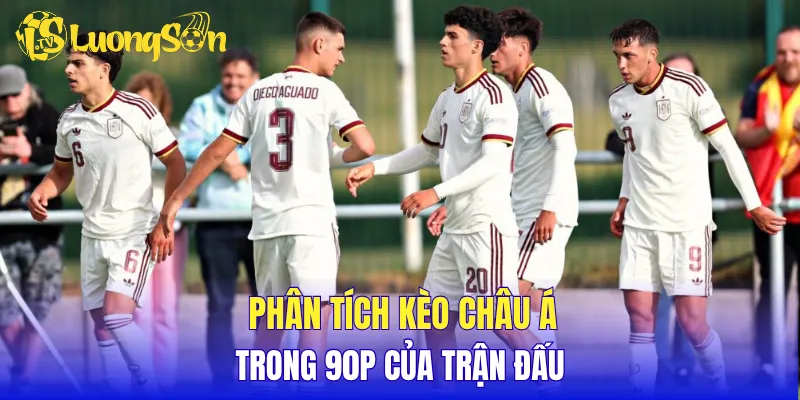 Phân tích kèo châu Á trong 90p của trận đấu