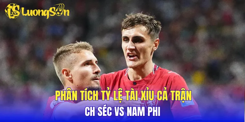 Phân tích tỷ lệ tài xỉu cả trận CH Séc vs Nam Phi
