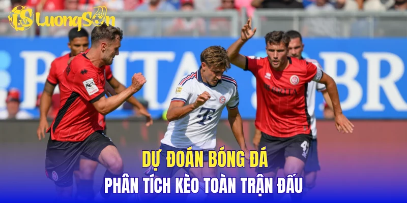 Dự đoán bóng đá, phân tích kèo toàn trận đấu