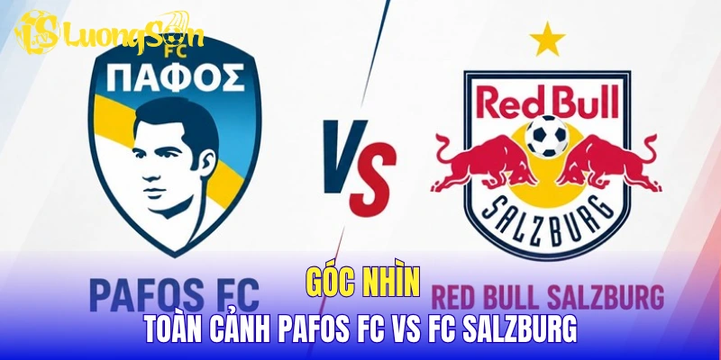 Góc nhìn toàn cảnh Pafos FC vs FC Salzburg