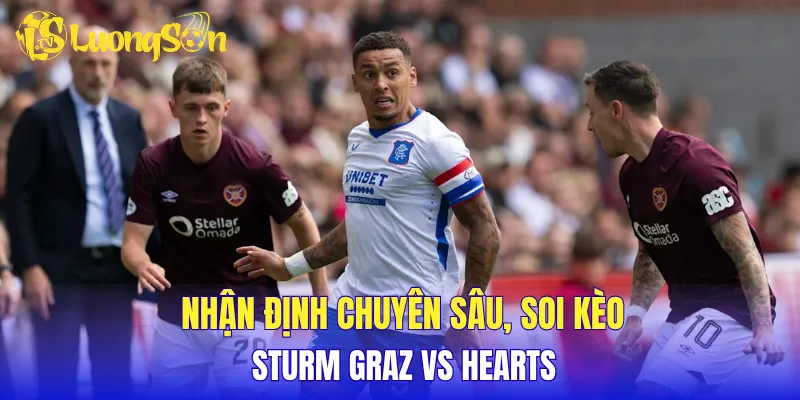 Nhận định chuyên sâu, soi kèo Sturm Graz vs Hearts