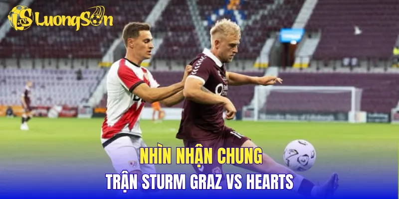 Nhìn nhận chung  trận Sturm Graz vs Hearts