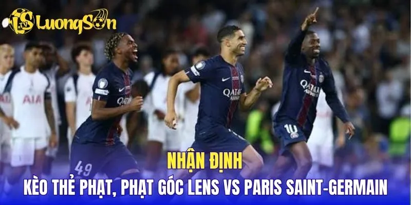 Phân tích kèo thẻ phạt, phạt góc Lens vs Paris Saint-Germain